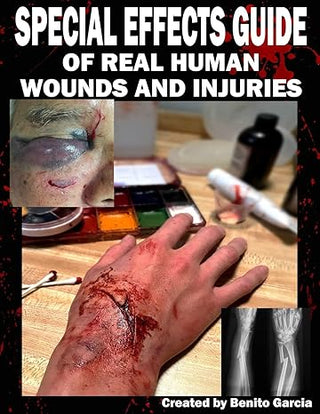 Special Effects Guide of Real Human Wounds and Injuries Book